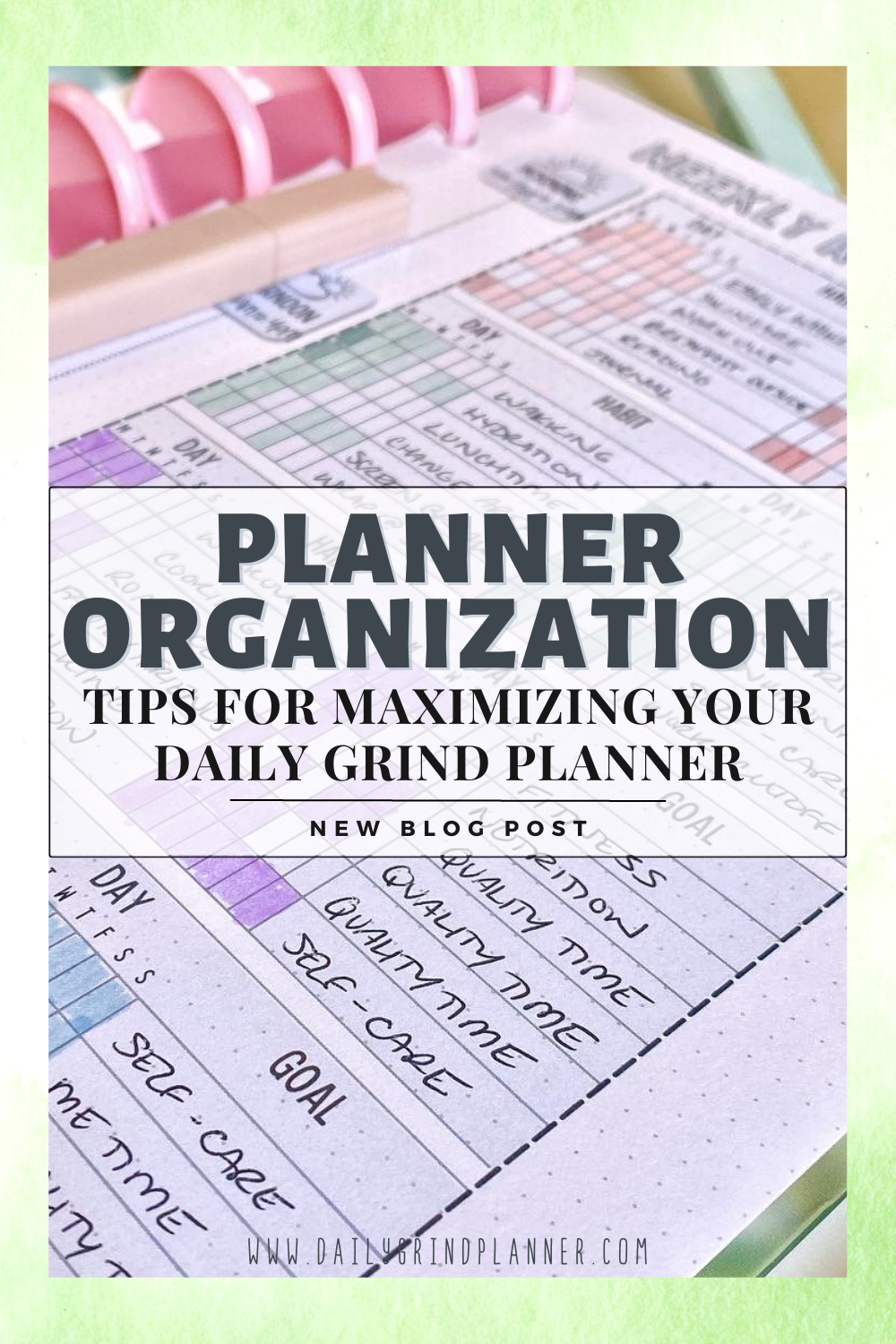 PLANNER ORGANIZATION: TIPS FOR MAXIMIZING YOUR DAILY GRIND PLANNER