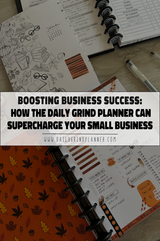 Boosting Business Success: How The Daily Grind Planner Can Supercharge Your Small Business