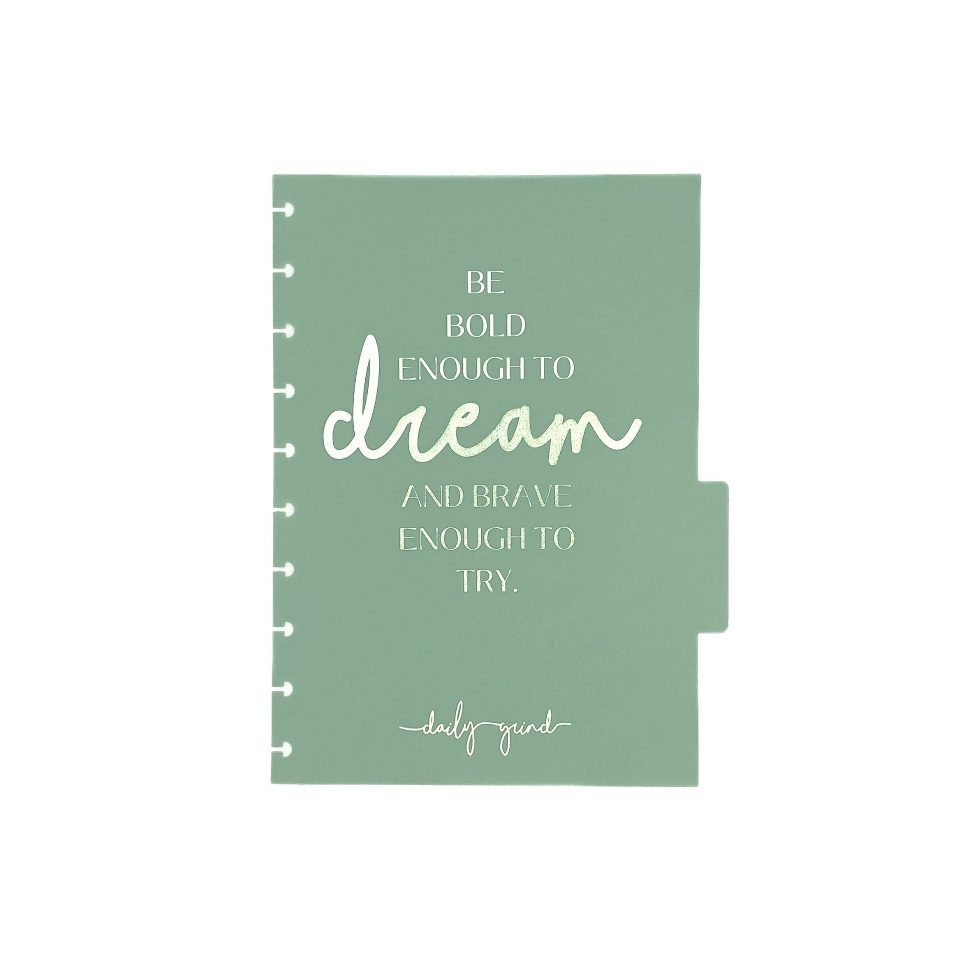 "Be bold enough to dream and brave enough to try" green planner divider