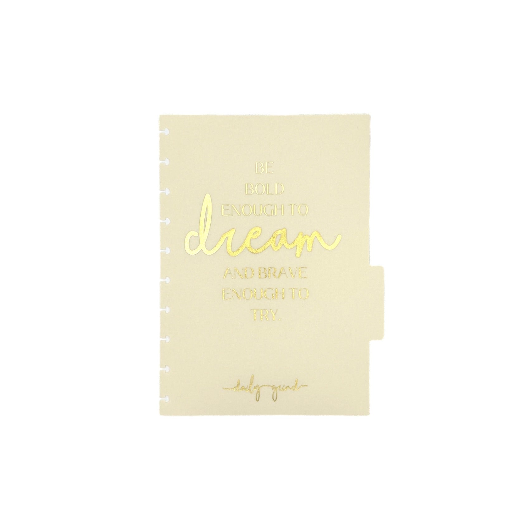 "Be bold enough to dream and brave enough to try" cream planner divider